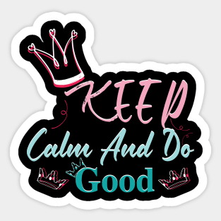 Keep Calm And Do Good Sticker